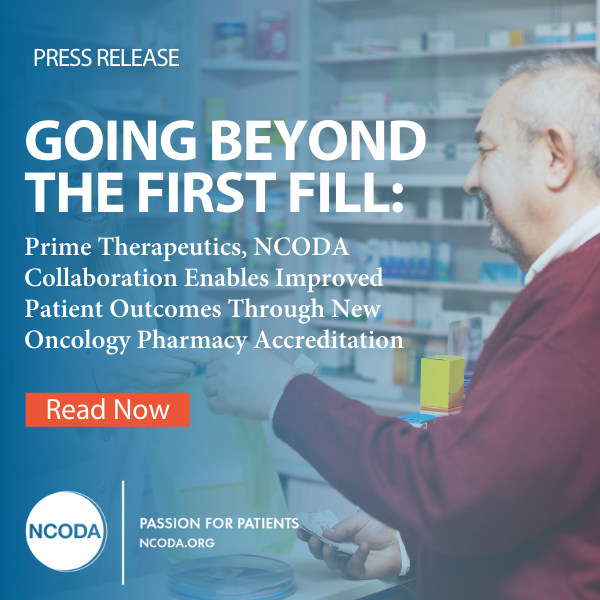 Going beyond the first fill: Prime Therapeutics, NCODA collaboration enables improved patient outcomes through new oncology pharmacy accreditation