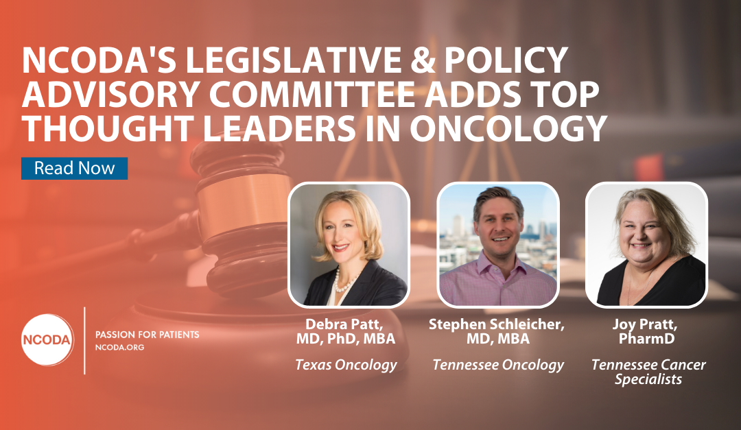 NCODA’s Legislative & Policy Advisory Committee Adds Top Thought Leaders in Oncology