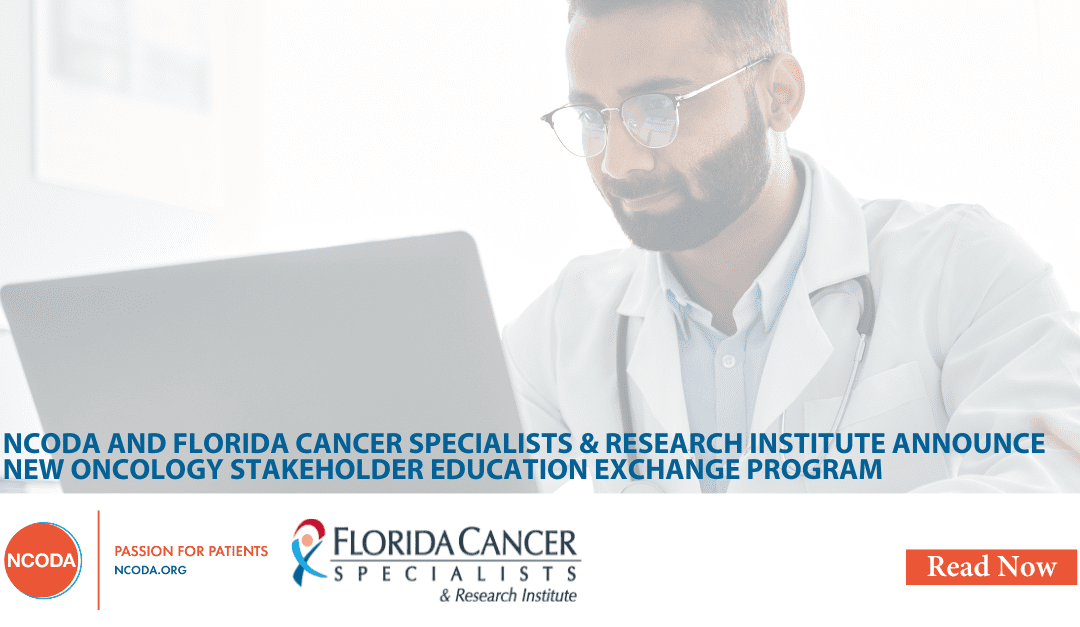 NCODA and Florida Cancer Specialists & Research Institute  Announce New Oncology Stakeholder Education Exchange Program