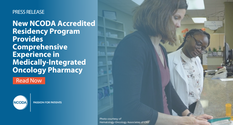 New NCODA Accredited Residency Program Provides Comprehensive Experience in Medically-Integrated Oncology Pharmacy