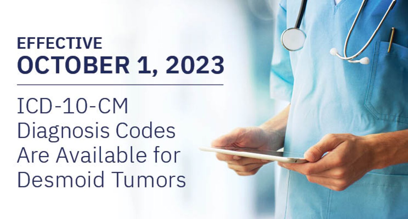 Effective October 1, 2023, ICD-10-CM Diagnosis Codes Are Available for Desmoid Tumors